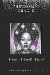 The Cosmic Oracle: I Seen I Heard I Know