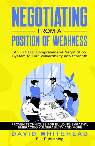 Negotiating from a Position of Weakness
