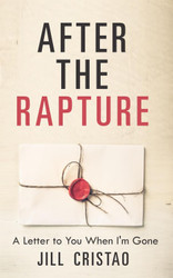 After The Rapture: A Letter to You When I'm Gone