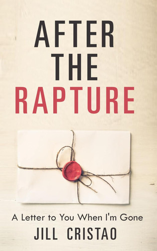 After The Rapture: A Letter to You When I'm Gone