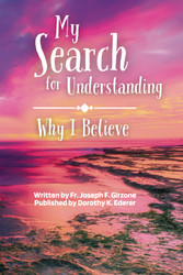 My Search for Understanding: Why I Believe