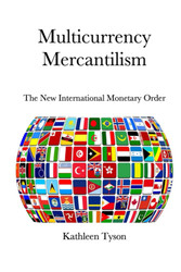 Multicurrency Mercantilism: The New International Monetary Order