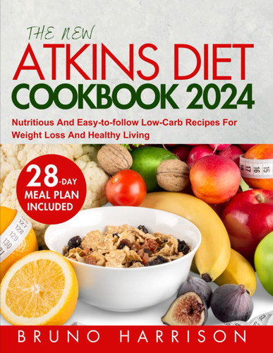 The New Atkins Diet Cookbook 2024