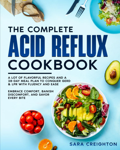 The Complete Acid Reflux Cookbook