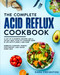 The Complete Acid Reflux Cookbook