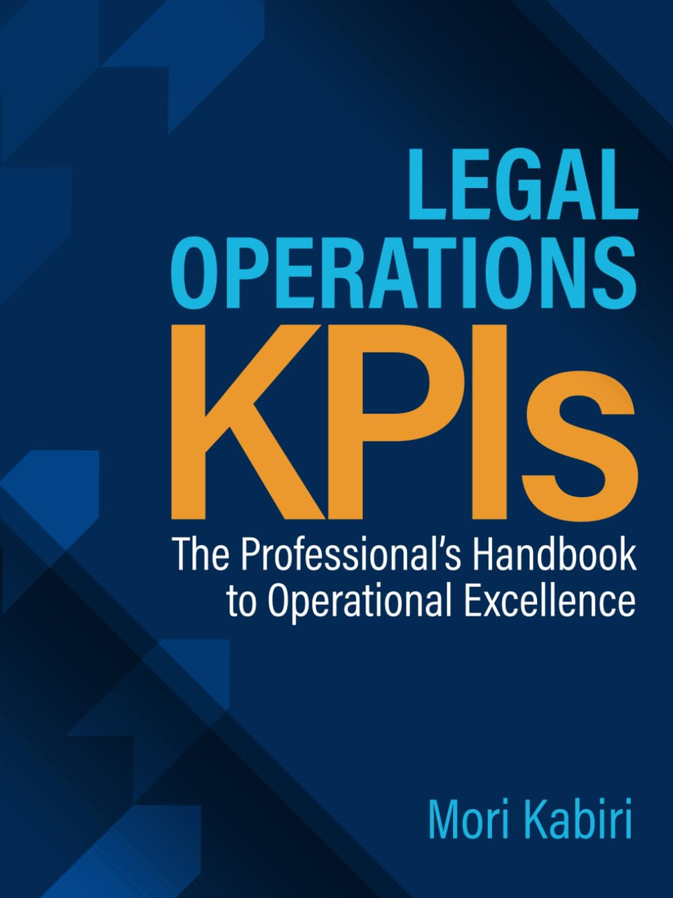 Legal Operations KPIs: The Professional's Handbook to Operational ...