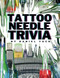 Tattoo Needle Trivia V1: A Fun Tattoo Game In A Workbook