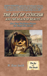 The Joy of Cynicism and the Death of Beauty: How Your Worldview