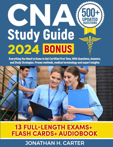 Cna Study Guide: Everything You Need to Know to Get Certified First