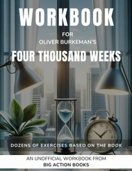 Workbook for Four Thousand Weeks by Oliver Burkeman