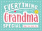 Everything That Makes My Grandma Special