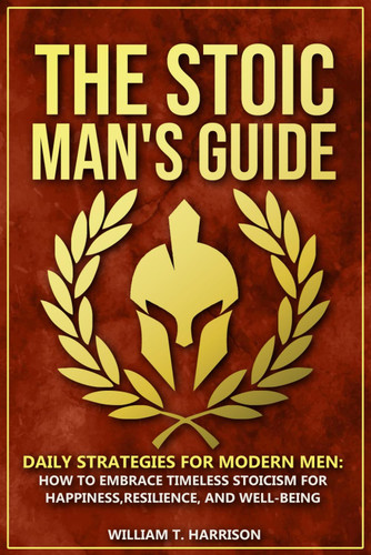 The Stoic Man's Guide