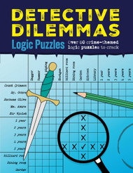 Detective Dilemmas Logic Puzzles: Over 80 crime-themed logic puzzles