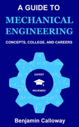 A Guide to Mechanical Engineering: Concepts College and Careers