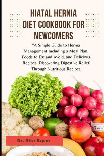 Hiatal Hernia Diet Cookbook for Newcomers