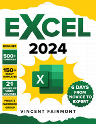 EXCEL 2024: From Novice to Mastery in 6 Days: Harnessing Advanced