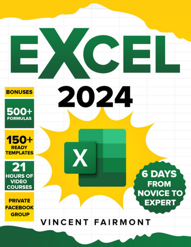 EXCEL 2024: From Novice to Mastery in 6 Days: Harnessing Advanced