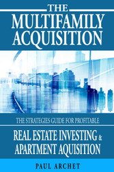 The Multi-Family Acquisition: the Strategies Guide for Profitable