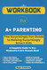 Workbook for A+ Parenting: