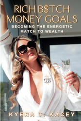 Rich B$tch Money Goals: Becoming the Energetic Match to Wealth