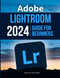 Adobe Lightroom 2024 Guide For Beginners