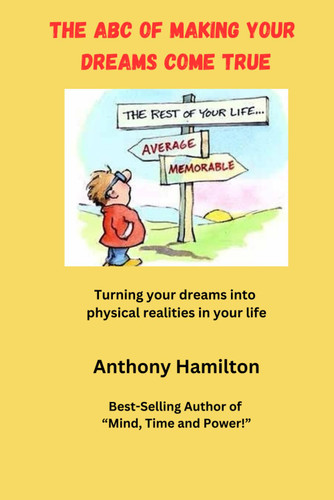 The ABC of Making Your Dreams Come True: Turning Your Dreams into