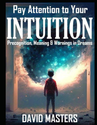 Pay Attention to Your Intuition: Precognition Meaning & Warnings in