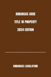 Arkansas Code Title 18 Property 2024 Edition