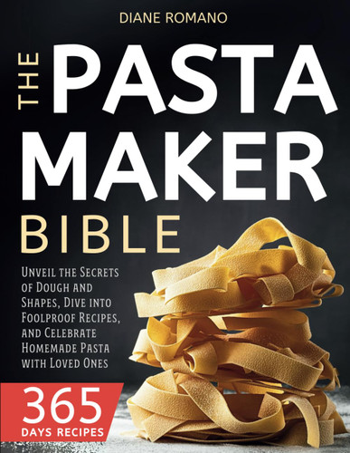 The Pasta Maker Bible