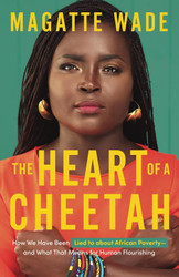 The Heart of A Cheetah: How We Have Been Lied to about African