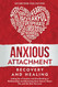 Anxious Attachment Recovery and Healing Anxious Attachment Recovery and Healing
