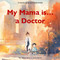 My Mama is a Doctor: A series of artificial intelligence