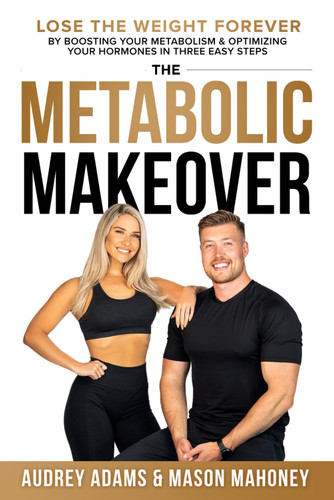 The Metabolic Makeover: Lose the Weight Forever by Boosting Your