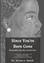 Since You've Been Gone: Remembering My Loved One: A Guided Journal to