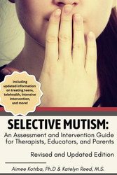 Selective Mutism: An Assessment and Intervention Guide for Therapists