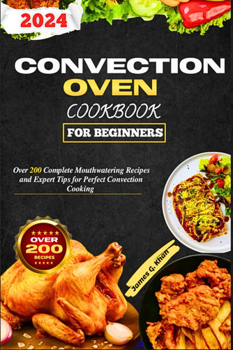 Convection Oven Cookbook For Beginners