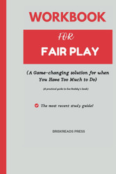 Workbook for Fair Play: A Game-changing solution for when you have