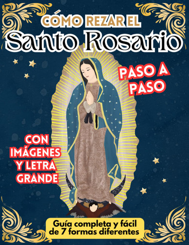 Como rezar el Santo Rosario Guia completa y facil paso a paso con