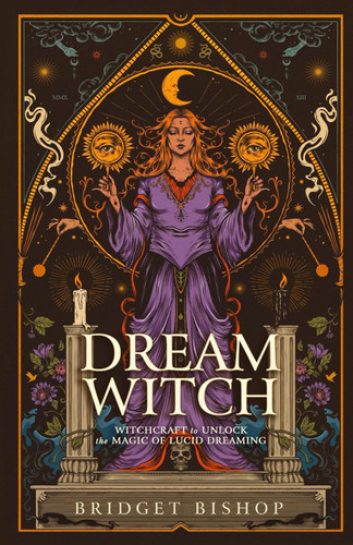 Dream Witch: Witchcraft to Unlock the Magic of Lucid Dreaming
