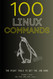 100 Linux Commands: The Right Tools to Get the Job Done