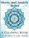 Stress and Anxiety Relief: A Coloring Book for Adults and Teens