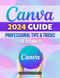 Canva 2024 Guide Professional Tips & Tricks for Beginners