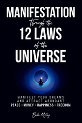 Manifestation Through the 12 Laws of the Universe