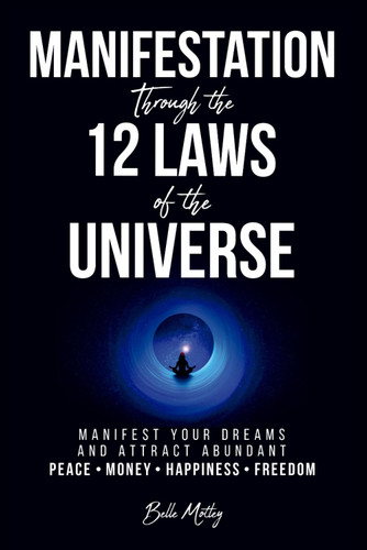 Manifestation Through the 12 Laws of the Universe