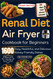 Renal Diet Air Fryer Cookbook for Beginners