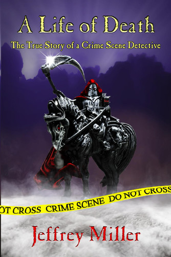 A Life of Death: The True Story of a Crime Scene Detective