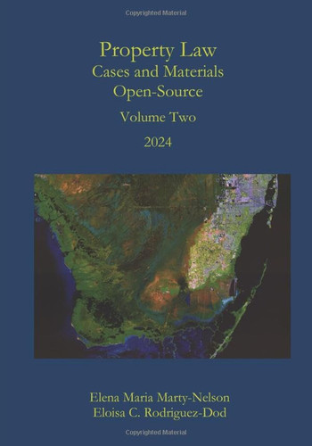 Property Law Cases and Materials Open-Source: Volume Two 2024 Property Law Cases and Materials Open-Source: Volume Two 2024
