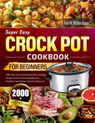 Super Easy Crock Pot Cookbook for Beginners