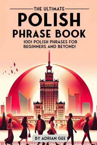 The Ultimate Polish Phrase Book: 1001 Polish Phrases for Beginners