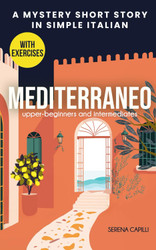 Mediterraneo - A Mystery Short Story in Simple Italian: For